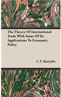 Theory of International Trade with Some of Its Applications to Economic Policy