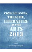 Consciousness, Theatre, Literature and the Arts 2013