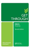Get Through MRCS: Anatomy 2E: Anatomy 2E