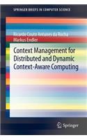 Context Management for Distributed and Dynamic Context-Aware Computing