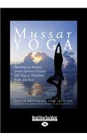 Mussar Yoga: Blending an Ancient Jewish Spiritual Practice with Yoga to Transform Body and Soul (Large Print 16pt)