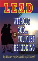 Lead without God ... You Must Be Kidding!