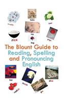 The Blount Guide to Reading, Spelling and Pronouncing English