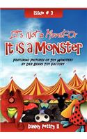 It's Not a Monst-Or - It is a Monster!