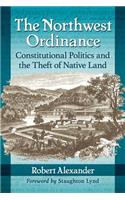 Northwest Ordinance: Constitutional Politics and the Theft of Native Land