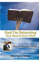 God L'm Returning Your Word It Don't Work
