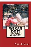 We Can Do It: -development, disability and determination