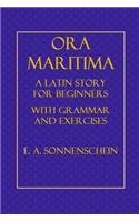 Ora Maritima: A Latin Story for Beginners, with Grammar and Exercises