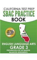 California Test Prep Sbac Practice Book English Language Arts Grade 3: Preparation for the Smarter Balanced Ela/Literacy Assessments