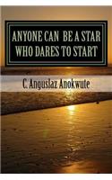 Anyone Can Be A Star Who Dares To Start