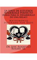 SERIE DE ESTUDIOS MARRRIAGE PERFECTO (Ideas para el desarrollo de una relaci