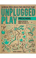 Unplugged Play: Preschool: 233 Activities & Games for Ages 3-5