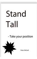 Stand Tall - take your position