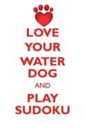 Love Your Water Dog and Play Sudoku Portuguese Water Dog Sudoku Level 1 of 15