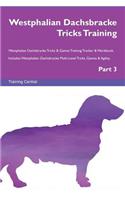 Westphalian Dachsbracke Tricks Training Westphalian Dachsbracke Tricks & Games Training Tracker & Workbook. Includes: Westphalian Dachsbracke Multi-Level Tricks, Games & Agility. Part 3