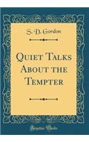 Quiet Talks about the Tempter (Classic Reprint)