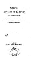Variétés, notices et raretés bibliographiques, recueil faisant suite aux Curiosités bibliographiques: (French)