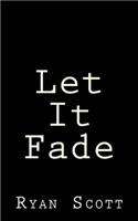 Let It Fade