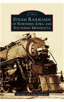 Steam Railroads of Northern Iowa and Southern Minnesota