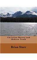 Christian Heresy and Hebrew Truth