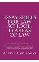 Essay Skills for Law School: 13 Areas of Law: Civil Procedure Constitutional Law Contracts Wills/Real Property Remedies/ Business Associations Professional Conduct/Community Property Criminal Law Real Property Wills &trusts Corporations: 13 Areas of Law: Civil Procedure Constitutional Law Contracts Wills/Real Property Remedies/ Business Associations Professional Conduct/Community Pro