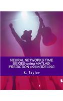 Neural Networks Time Series Using Matlab. Prediction and Modeling