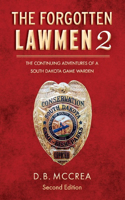 Forgotten Lawmen Part 2: The Continuing Adventures of a South Dakota Game Warden, 2nd Edition Volume 2