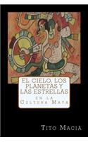 El Cielo, los Planetas y las Estrellas en la Cultura Maya