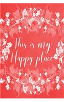 Pastel Chalkboard Journal - This Is My Happy Place (Red): 100 page 6" x 9" Ruled Notebook: Inspirational Journal, Blank Notebook, Blank Journal, Lined Notebook, Blank Diary