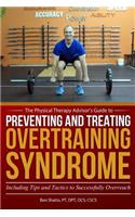 Preventing and Treating Overtraining Syndrome: Including Tips and Tactics to Successfully Overreach