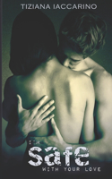 I'm safe with your love