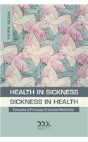 Health in Sickness - Sickness in Health