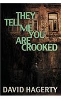 They Tell Me You Are Crooked