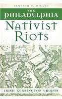 Philadelphia Nativist Riots: Irish Kensington Erupts