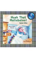 Hush That Hullabaloo! Dyslexic Edition