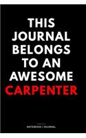 THIS JOURNAL BELONGS TO AN AWESOME Carpenter Notebook / Journal 6x9 Ruled Lined 120 Pages