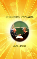 Everything By Prayer