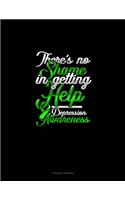 There's No Shame In Getting Help Depression Awareness