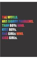 The World has Bigger Problems Than Boys who kiss Boys and Girls who kiss Girls