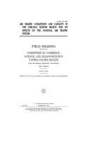 Air traffic congestion and capacity in the Chicago, Illinois region and its effects on the national air traffic system