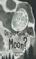 Do You Know the Moon?