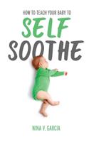 How to Teach Your Baby to Self Soothe