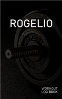 Rogelio: Blank Daily Workout Log Book - Track Exercise Type, Sets, Reps, Weight, Cardio, Calories, Distance & Time - Space to Record Stretches, Warmup, Coold