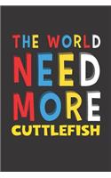 The World Need More Cuttlefish