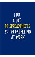 I Do A Lot Of Spreadsheets So I'm Excelling At Work