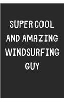 Super Cool And Amazing Windsurfing Guy