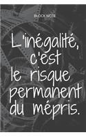 **L'inégalité, c'est le risque permanent du mépris**