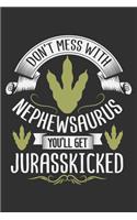 Don't Mess With Nephewsaurus You'll Get Jurasskicked: Nephew gifts, nephew gifts from auntie, gifts for nephew 6x9 Journal Gift Notebook with 125 Lined Pages