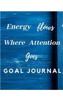 Energy Flows Where Attention Goes Goal Journal: 14th Birthday Gift / Energy Flows Where Attention Goes Goal Journal / Notebook / Diary / Unique Greeting & Birthday Card Alternative