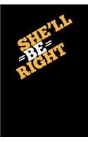 She'll be right